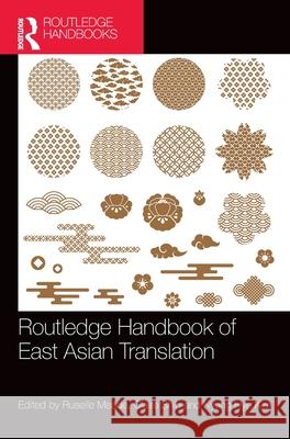 Routledge Handbook of East Asian Translation Ruselle Meade Claire Shih Kyung Hye Kim 9781032170725 Routledge - książka