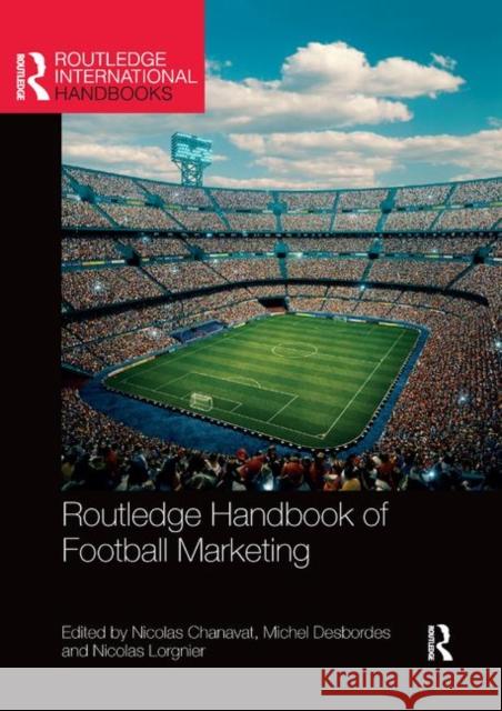 Routledge Handbook of Football Marketing Nicolas Chanavat Michel Desbordes Nicolas Lorgnier 9780367886073 Routledge - książka