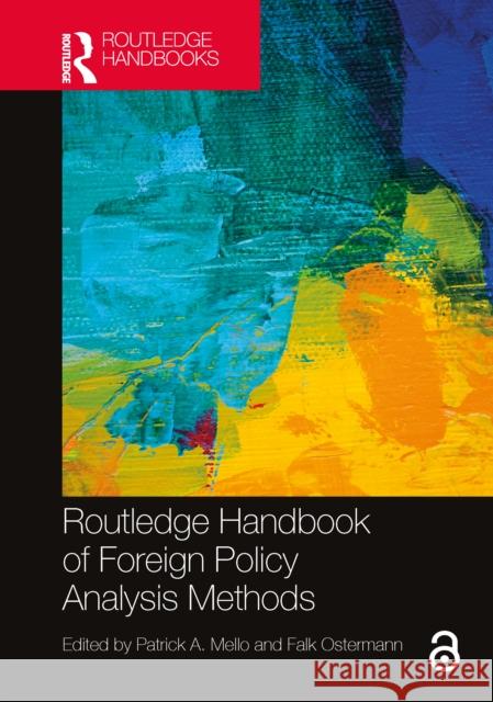 Routledge Handbook of Foreign Policy Analysis Methods Patrick A. Mello Falk Ostermann 9780367689803 Taylor & Francis Ltd - książka