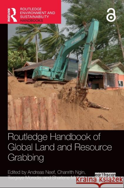 Routledge Handbook of Global Land and Resource Grabbing Andreas Neef Chanrith Ngin Tsegaye Shegro 9780367532024 Routledge - książka