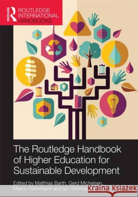 Routledge Handbook of Higher Education for Sustainable Development Matthias Barth Gerd Michelsen Marco Rieckmann 9780415727303 Routledge - książka