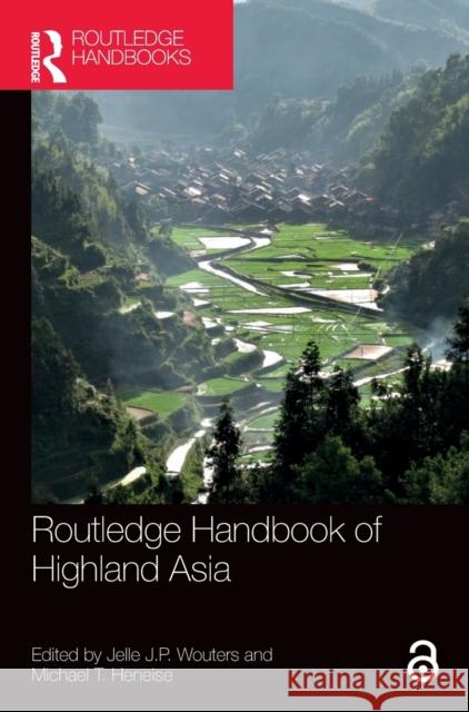 Routledge Handbook of Highland Asia Jelle J. P. Wouters Michael T. Heneise 9780367358266 Routledge - książka