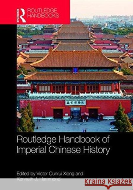 Routledge Handbook of Imperial Chinese History Victor C. Xiong Ken Hammond 9781138847286 Routledge - książka