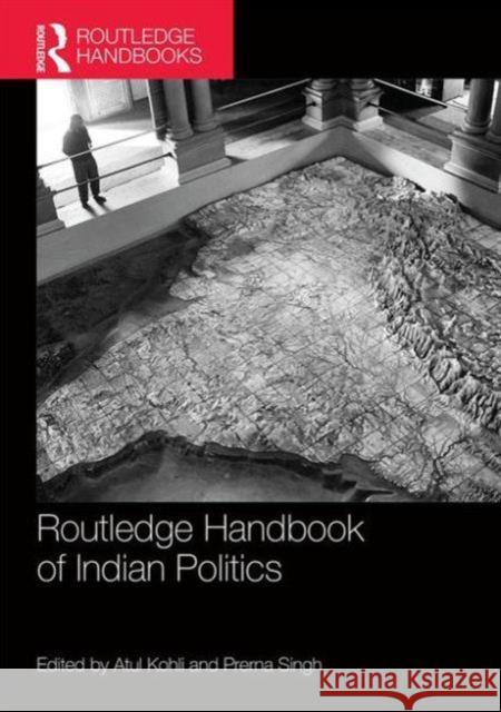 Routledge Handbook of Indian Politics Atul Kohli Prerna Singh 9781138679191 Routledge - książka