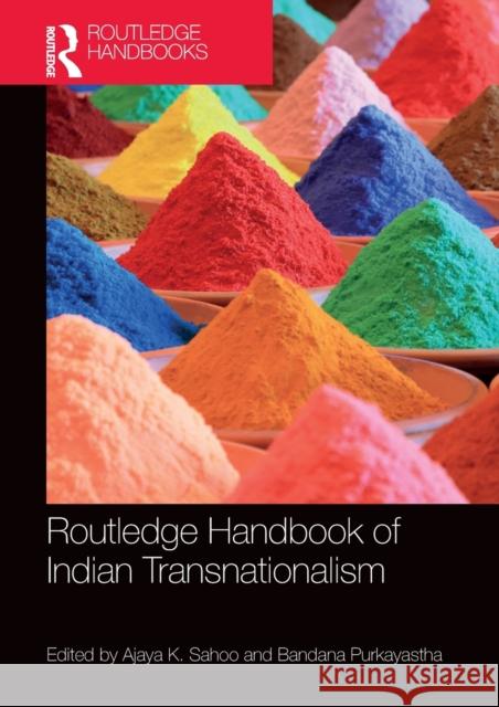 Routledge Handbook of Indian Transnationalism Bandana Purkayastha Ajaya Sahoo  9781032401348 Taylor & Francis Ltd - książka
