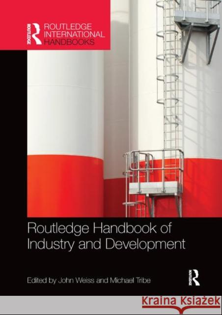 Routledge Handbook of Industry and Development John Weiss Michael Tribe 9780367867973 Routledge - książka