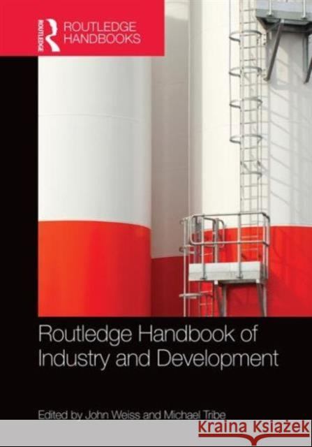 Routledge Handbook of Industry and Development John Weiss Michael Tribe 9780415819695 Routledge - książka