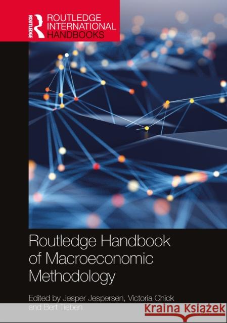 Routledge Handbook of Macroeconomic Methodology Jesper Jespersen Victoria Chick Bert Tieben 9781032463490 Taylor & Francis Ltd - książka