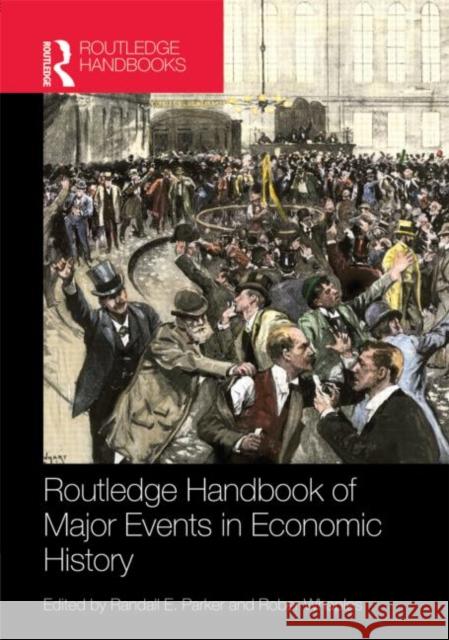 Routledge Handbook of Major Events in Economic History Randall E. Parker Robert M. Whaples (Department of Economi  9780415677035 Routledge - książka