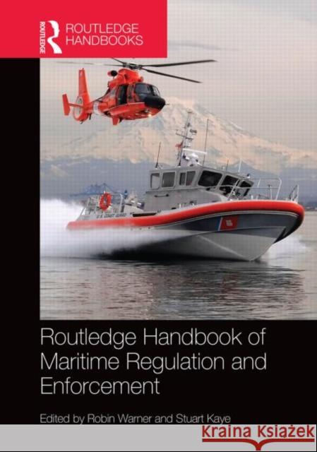 Routledge Handbook of Maritime Regulation and Enforcement Robin Warner Stuart Kaye  9780415704458 Taylor and Francis - książka