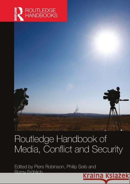 Routledge Handbook of Media, Conflict and Security Piers Robinson Philip Seib Romy Frohlich 9780367581459 Routledge - książka