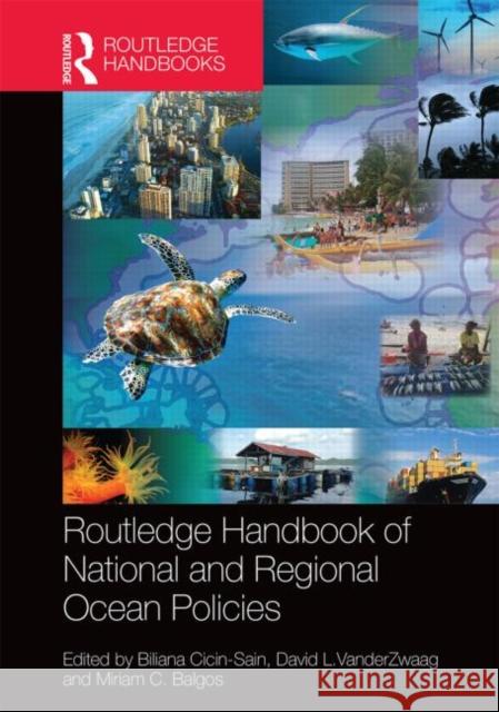 Routledge Handbook of National and Regional Ocean Policies Biliana Cicin-Sain David L. Vanderzwaag Miriam C. Balgos 9781138788299 Routledge - książka
