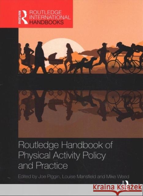 Routledge Handbook of Physical Activity Policy and Practice Joe Piggin Louise Mansfield Mike Weed 9780367896898 Routledge - książka