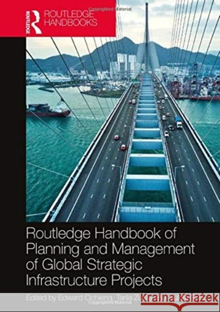 Routledge Handbook of Planning and Management of Global Strategic Infrastructure Projects Edward Ochieng Tarila Zuofa Sulafa Badi 9780367477486 Routledge - książka
