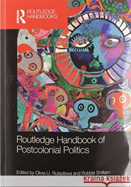 Routledge Handbook of Postcolonial Politics Olivia U. Rutazibwa Robbie Shilliam 9780367580810 Routledge - książka