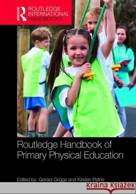 Routledge Handbook of Primary Physical Education Gerald Griggs Kirsten Petrie 9781138682344 Routledge - książka