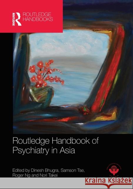 Routledge Handbook of Psychiatry in Asia Dinesh Bhugra Samson Tse Roger Ng 9780367581732 Routledge - książka
