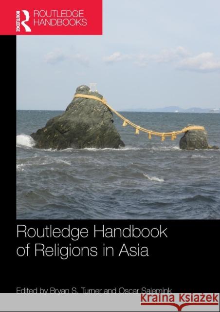 Routledge Handbook of Religions in Asia Bryan S. Turner Oscar Salemink 9781138312678 Routledge - książka