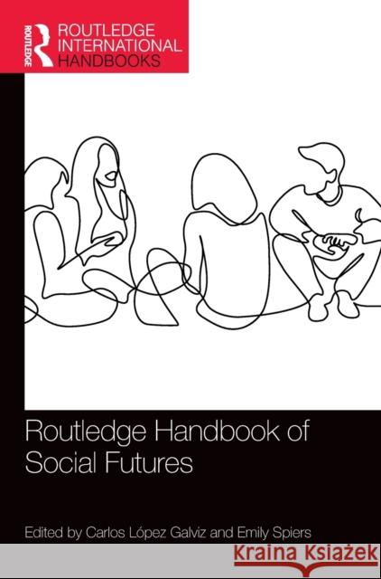 Routledge Handbook of Social Futures L Emily Spiers 9781138340336 Routledge - książka