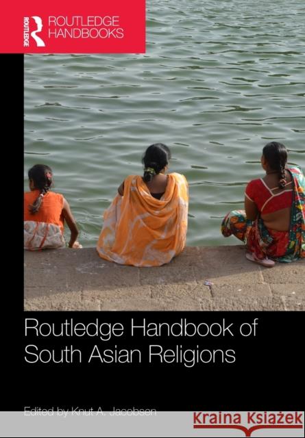 Routledge Handbook of South Asian Religions  9780367624200 Taylor & Francis Ltd - książka