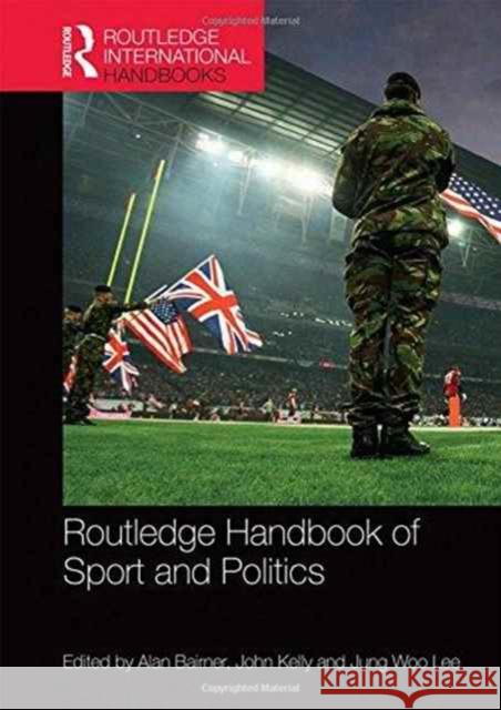 Routledge Handbook of Sport and Politics John Kelly Jung Woo Lee Alan Bairner 9781138792548 Routledge - książka