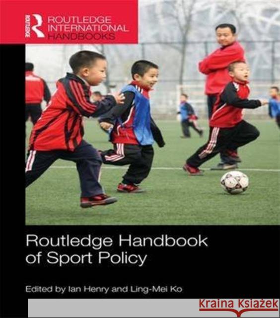 Routledge Handbook of Sport Policy Ian Henry Ling-Mei Ko  9781138121706 Routledge - książka