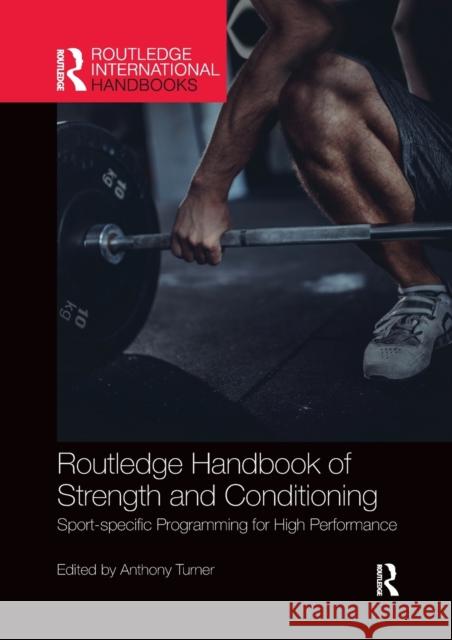Routledge Handbook of Strength and Conditioning: Sport-Specific Programming for High Performance Turner, Anthony 9780367499044 Taylor & Francis Ltd - książka