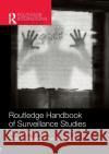 Routledge Handbook of Surveillance Studies Kirstie Ball Kevin Haggerty David Lyon 9781138026025 Routledge
