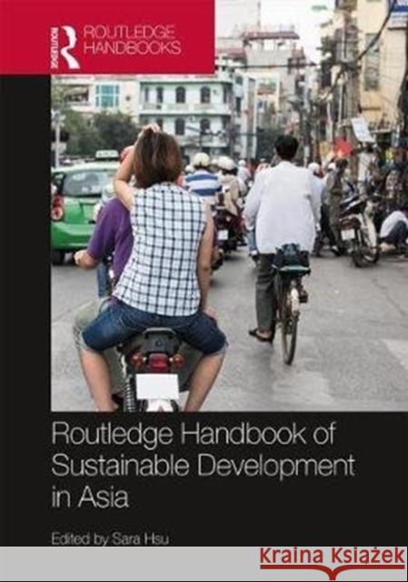 Routledge Handbook of Sustainable Development in Asia Sara Hsu 9781138182189 Routledge - książka