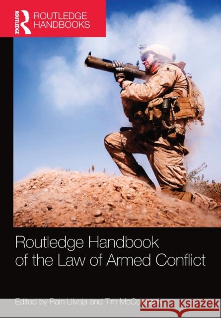 Routledge Handbook of the Law of Armed Conflict Rain Liivoja Tim McCormack 9780367581640 Routledge - książka