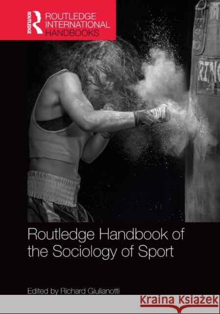 Routledge Handbook of the Sociology of Sport Richard Giulianotti 9780415829731 Routledge - książka