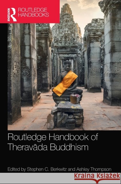 Routledge Handbook of Theravāda Buddhism Berkwitz, Stephen C. 9781138493933 Routledge - książka