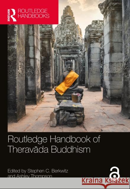 Routledge Handbook of Theravāda Buddhism Stephen C. Berkwitz Ashley Thompson 9781032186726 Routledge - książka