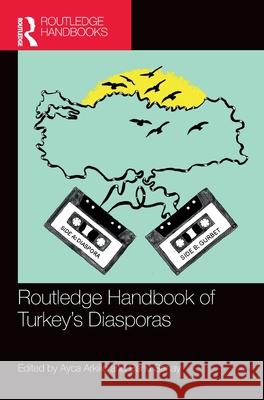 Routledge Handbook of Turkey's Diasporas Ayca Arkilic Banu Senay 9781032215709 Routledge - książka