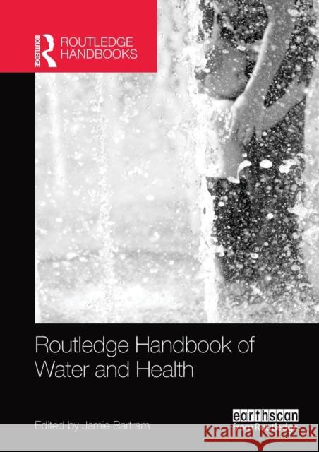 Routledge Handbook of Water and Health Jamie Bartram 9781138495302 Taylor & Francis Ltd - książka
