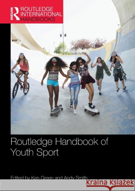 Routledge Handbook of Youth Sport Ken Green Andy Smith 9780815357391 Routledge - książka