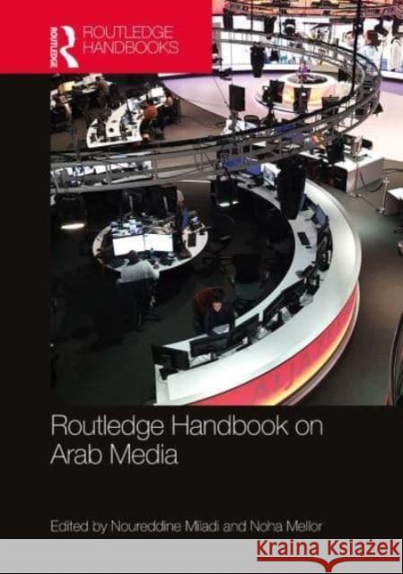 Routledge Handbook on Arab Media Noureddine Miladi Noha Mellor 9780367628970 Routledge - książka