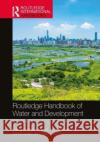 Routledge Handbook on Water and Development  9780367558765 Taylor & Francis Ltd