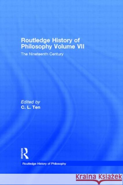 Routledge History of Philosophy Volume VII : The Nineteenth Century C. L. Ten 9780415060035 Routledge - książka