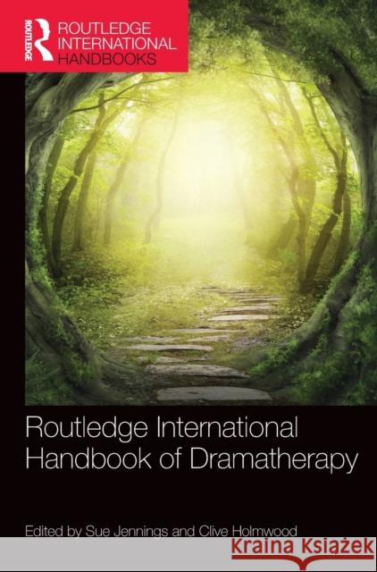 Routledge International Handbook of Dramatherapy Clive Holmwood Sue Jennings  9781138829725 Taylor and Francis - książka