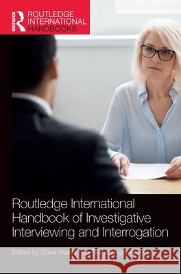 Routledge International Handbook of Investigative Interviewing and Interrogation Dave Walsh Ray Bull Igor Areh 9781032543505 Routledge - książka