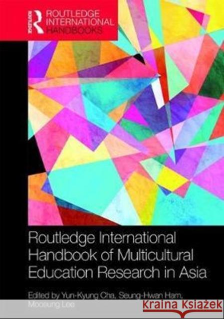 Routledge International Handbook of Multicultural Education Research in Asia Pacific Yun-Kyung Cha Seung-Hwan Ham Moosung Lee 9781138831247 Routledge - książka