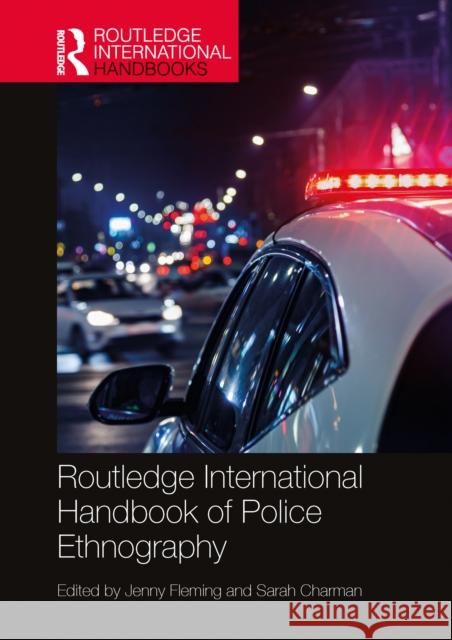 Routledge International Handbook of Police Ethnography Jenny Fleming Sarah Charman 9780367539375 Routledge - książka
