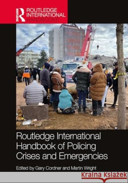 Routledge International Handbook of Policing Crises and Emergencies Gary Cordner Martin Wright 9781032207858 Routledge - książka