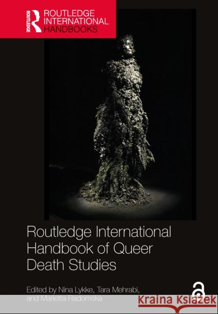 Routledge International Handbook of Queer Death Studies Nina Lykke Tara Mehrabi Marietta Radomska 9781032504384 Routledge - książka