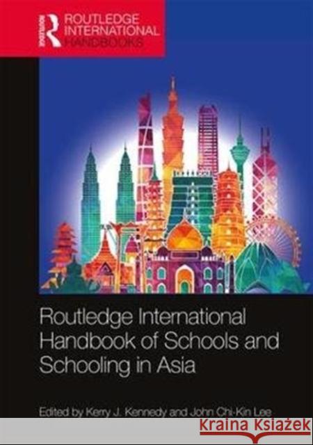 Routledge International Handbook of Schools and Schooling in Asia Kerry J. Kennedy John Chi Lee 9781138908499 Routledge - książka