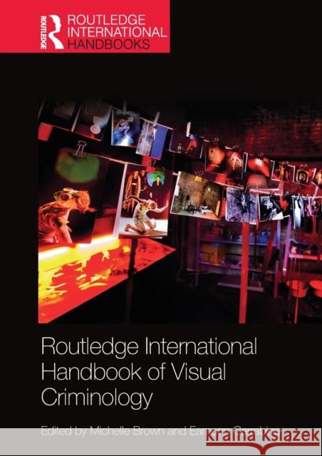 Routledge International Handbook of Visual Criminology Michelle Brown Eamonn Carrabine 9780367581213 Routledge - książka