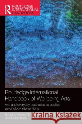 Routledge International Handbook of Wellbeing Arts: Arts and Everyday Aesthetics as Positive Psychology Interventions Andrea Giraldez-Hayes Mandy Seligman Jolanta Burke 9781032637259 Routledge - książka