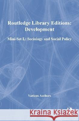 Routledge Library Editions: Development Mini-Set L: Sociology and Social Policy Various 9780415686112 Taylor and Francis - książka