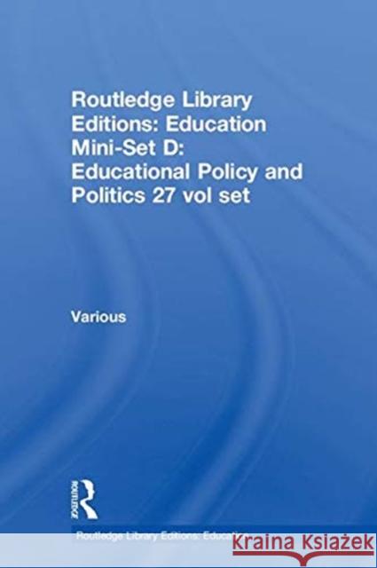 Routledge Library Editions: Education Mini-Set D: Educational Policy and Politics 27 vol set Various 9780415677691 Routledge - książka
